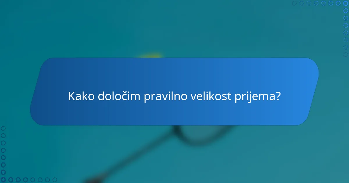 Kako določim pravilno velikost prijema?