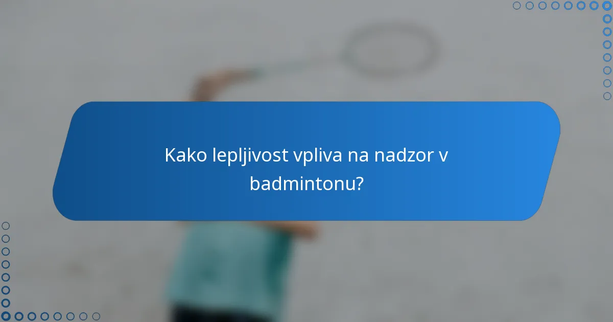 Kako lepljivost vpliva na nadzor v badmintonu?