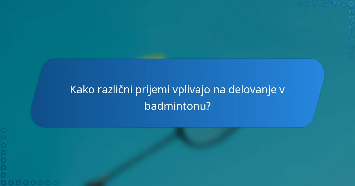 Kako različni prijemi vplivajo na delovanje v badmintonu?