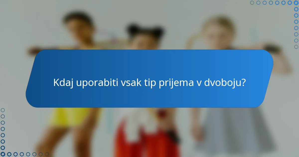 Kdaj uporabiti vsak tip prijema v dvoboju?